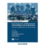 دانلود کتاب Convergence of Blockchain Technology and E-Business: Concepts, Applications, and Case Studies (Green Engineering and Technology)