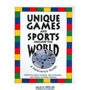 دانلود کتاب Unique Games and Sports Around the World: A Reference Guide