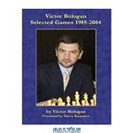 دانلود کتاب Victor Bologan: Selected Games 1985-2004
