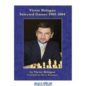 دانلود کتاب Victor Bologan Selected Games 1985 2004 