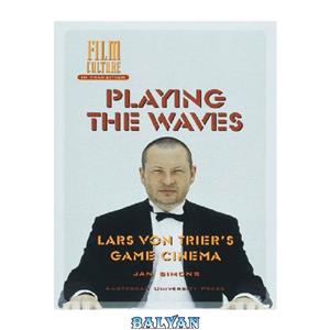 دانلود کتاب Playing the waves : Lars Von Trier’s game cinema 