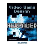 دانلود کتاب Video Game Design Revealed (Revealed (Charles River Media))