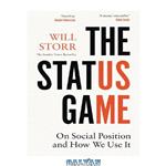 دانلود کتاب The Status Game: On Social Position and How We Use It