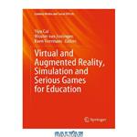 دانلود کتاب Virtual and Augmented Reality, Simulation and Serious Games for Education (Gaming Media and Social Effects)
