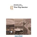 دانلود کتاب Agriculture, Trade and the Environment: The Pig Sector (Agriculture, Trade and the Environment)