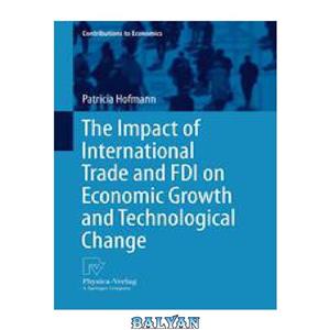 دانلود کتاب The Impact of International Trade and FDI on Economic Growth Technological Change 