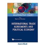 دانلود کتاب International Trade Agreements and Political Economy