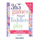 دانلود کتاب 365 Games Smart Toddlers Play, 2E: Creative Time to Imagine, Grow and Learn