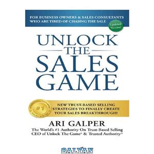 دانلود کتاب Unlock The Sales Game New Trust Based Selling Strategies To Finally Create Your Breakthrough 