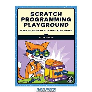 دانلود کتاب Scratch Programming Playground: Learn to Program by Making Cool Games