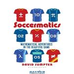 دانلود کتاب Soccermatics: Mathematical Adventures in the Beautiful Game