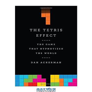 دانلود کتاب The Tetris Effect: The Game that Hypnotized the World 