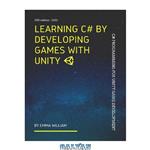دانلود کتاب Learning C# by Developing Games with Unity: C# Programming for Unity Game Development , 2nd Edition – 2020