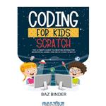 دانلود کتاب Coding for Kid Scratch : The Ultimate Guide to Creating Interactive Animations, Games and Personalized Music Using Scratch