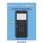 دانلود کتاب Python for the Nspire: Powerful Python programs and games for the TI-Nspire ™ CX II technology calculator