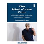 دانلود کتاب The Mind-Game Film: Distributed Agency, Time Travel, and Productive Pathology