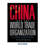 دانلود کتاب China and the World Trade Organization: A Legal Perspective