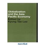 دانلود کتاب Globalisation and the Asia Pacific Economy (Pacific Trade and Development Conference  (Papers))