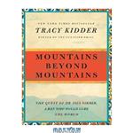 دانلود کتاب Mountains Beyond Mountains: The Quest of Dr. Paul Farmer, a Man Who Would Cure the World