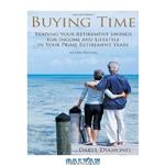 دانلود کتاب Buying Time: Trading Your Retirement Savings for Income and Lifestyle in Your Prime Retirement Years