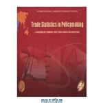 دانلود کتاب Trade Statistics in Policymaking: A Handbook of Commonly Used Trade Indices and Indicators (Economic and Social Commission for Asia and the Pacific)