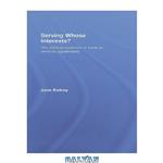 دانلود کتاب Serving Whose Interests : The Political Economy of Trade in Services Agreements