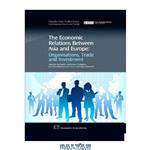دانلود کتاب The Economic Relations Between Asia and Europe. Organisation, Trade and Investment