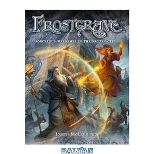 دانلود کتاب Frostgrave: Fantasy Wargames in the Frozen City 