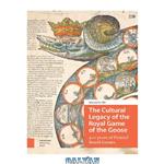 دانلود کتاب The Cultural Legacy of the Royal Game of the Goose: 400 Years of Printed Board Games