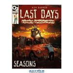 دانلود کتاب Last Days: Zombie Apocalypse: Seasons: A Game of Survival Horror