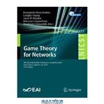 دانلود کتاب Game Theory for Networks: 8th International EAI Conference, GameNets 2019, Paris, France, April 25–26, 2019, Proceedings