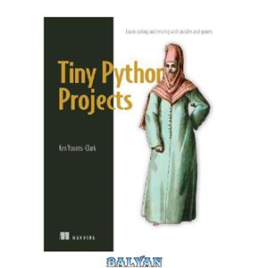 دانلود کتاب Tiny Python Projects: Learn coding and testing with puzzles and games