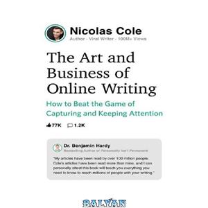 دانلود کتاب The Art and Business of Online Writing How to Beat the Game Capturing Keeping Attention 