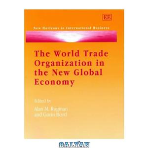 دانلود کتاب The World Trade Organization in the New Global Economy: Trade and Investment Issues in the New Millennium Round 