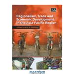 دانلود کتاب Regionalism, Trade And Economic Development in the Asia-Pacific Region