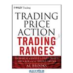 دانلود کتاب Trading Price Action Ranges Technical Analysis of Price Charts Bar by Bar for the Serious Trader