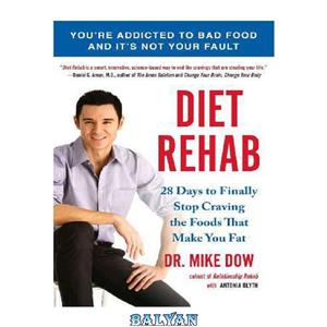 دانلود کتاب Diet Rehab: 28 Days to Finally Stop Craving the Foods That Make You Fat