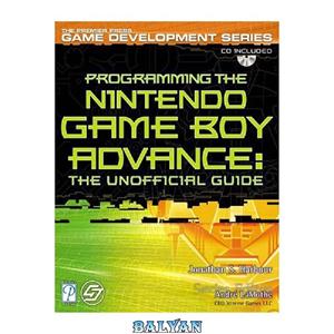 دانلود کتاب Programming the Nintendo Game Boy Advance: The Unofficial Guide 
