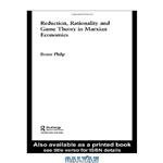 دانلود کتاب Reduction, Rationality and Game Theory in Marxian Economics (Routledge Frontiers of Political Economy)