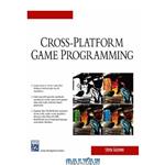 دانلود کتاب Cross-Platform Game Programming (Game Development)