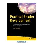 دانلود کتاب Practical Shader Development: Vertex and Fragment Shaders for Game Developers