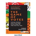 دانلود کتاب The Game of Votes: Visual Media Politics and Elections in the Digital Era