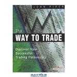 دانلود کتاب The Way to Trade: Discover Your Successful Trading Personality