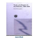 دانلود کتاب Trade and Empire in the Atlantic, 1400-1600 (Introductions to History)
