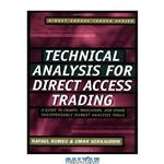 دانلود کتاب Technical Analysis for Direct Access Trading: A Guide to Charts, Indicators, and Other Indispensable Market Analysis Tools