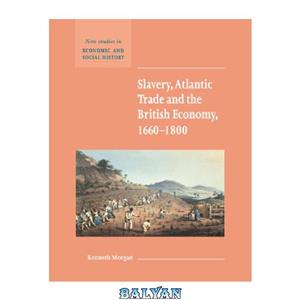 دانلود کتاب Slavery Atlantic Trade and the British Economy 1660 1800 New Studies in Economic Social History 