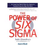 دانلود کتاب The Power of Six Sigma: An Inspiring Tale of How Six Sigma Is Transforming the Way We Work