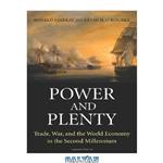 دانلود کتاب Power and Plenty: Trade, War, and the World Economy in the Second Millennium (Princeton Economic History of the Western World)