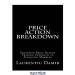 دانلود کتاب Price Action Breakdown: Exclusive Price Action Trading Approach to Financial Markets