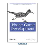 دانلود کتاب iPhone Game Development: Developing 2D & 3D games in Objective-C (Animal Guide)